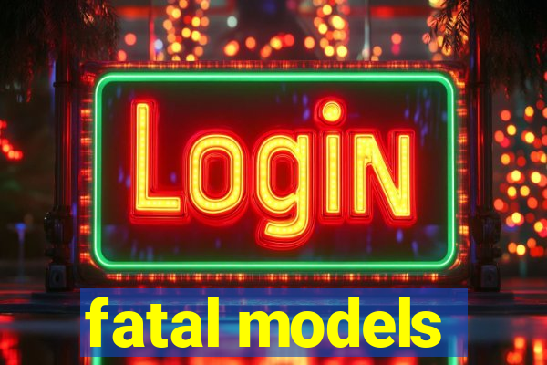 fatal models